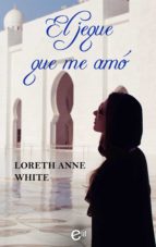 el jeque que me amó (ebook)-loreth anne white-9788491889113 el jeque que me amó (ebook)-loreth anne white-9788491889113