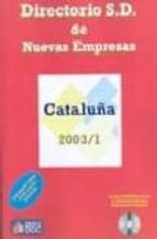 directorio s.d. de nuevas empresas: cataluña 2003/1 (incluye cd-r om)-9788493282813 directorio s.d. de nuevas empresas: cataluña 2003/1 (incluye cd-r om)-9788493282813