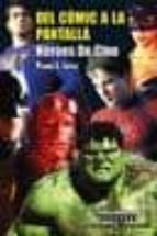 del comic a la pantalla: heroes de cine-pedro l. lopez-9788493635213 del comic a la pantalla: heroes de cine-pedro l. lopez-9788493635213
