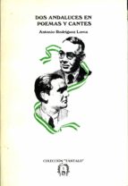 dos andaluces en poemas y cantes: federico garcía lorca y blas infante (ebook)-antonio rodriguez lorca-9788493989613 dos andaluces en poemas y cantes: federico garcía lorca y blas infante (ebook)-antonio rodriguez lorca-9788493989613