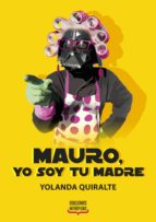 mauro, yo soy tu madre-yolanda quiralte-9788494499913 mauro, yo soy tu madre-yolanda quiralte-9788494499913