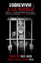 sobrevivir a la modelo: dani el rojo revela por primera vez la verdad oculta de la prision mas peligrosa de los años 80-valen bailon-9788494787713 sobrevivir a la modelo: dani el rojo revela por primera vez la verdad oculta de la prision mas peligrosa de los años 80-valen bailon-9788494787713