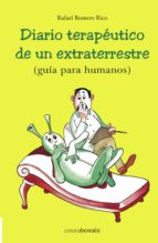 diario terapeutico de un extraterrestre (guia para humanos)-rafael romero rico-9788495645913 diario terapeutico de un extraterrestre (guia para humanos)-rafael romero rico-9788495645913