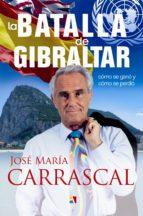 la batalla de gibraltar-jose maria carrascal-9788497391313