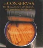 las conservas de pescados y mariscos en la gastronomia del siglo xxi-9788497850513 las conservas de pescados y mariscos en la gastronomia del siglo xxi-9788497850513
