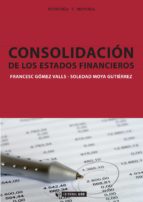 consolidacion de los estados financieros-francesc gomez valls-soledad moya gutierrez-9788497886413 consolidacion de los estados financieros-francesc gomez valls-soledad moya gutierrez-9788497886413