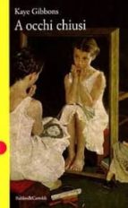 a occhi chiusi-kaye gibbons-9788880892113 a occhi chiusi-kaye gibbons-9788880892113