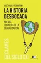 la historia desbocada: nuevas cronicas de la globalizacion-jose pablo feinmann-9789876142113 la historia desbocada: nuevas cronicas de la globalizacion-jose pablo feinmann-9789876142113