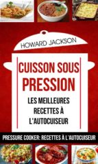 cuisson sous pression: les meilleures recettes à l'autocuiseur (pressure cooker: recettes à l'autocuiseur) (ebook)-9781507174623 cuisson sous pression: les meilleures recettes à l'autocuiseur (pressure cooker: recettes à l'autocuiseur) (ebook)-9781507174623