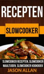 recepten: slowcooker - slowcooker recepten, slowcooker maaltijden, slowcooker kookboek (ebook)-9781507176023 recepten: slowcooker - slowcooker recepten, slowcooker maaltijden, slowcooker kookboek (ebook)-9781507176023