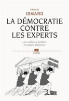la démocratie contre les experts : les esclaves publics en grece ancienne-paulin ismard-9782021123623 la démocratie contre les experts : les esclaves publics en grece ancienne-paulin ismard-9782021123623