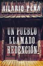 un pueblo llamado redención (ebook)-hilario peña-9786073156523 un pueblo llamado redención (ebook)-hilario peña-9786073156523