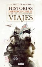 historias imprescindibles para los amantes de los viajes (ebook)-alberto granados-9788403011823 historias imprescindibles para los amantes de los viajes (ebook)-alberto granados-9788403011823