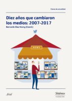 diez años que cambiaron los medios: 2007-2017 (ebook)-9788408182023 diez años que cambiaron los medios: 2007-2017 (ebook)-9788408182023