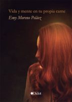 vida y mente en tu propia carne (ebook)-emy moreno pelaez-9788416681723 vida y mente en tu propia carne (ebook)-emy moreno pelaez-9788416681723