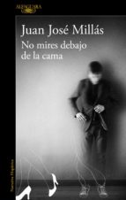 no mires debajo de la cama (ebook)-juan jose millas-9788420489223 no mires debajo de la cama (ebook)-juan jose millas-9788420489223