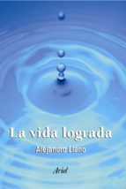 la vida lograda-alejandro llano-9788434412323 la vida lograda-alejandro llano-9788434412323