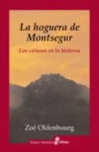 la hoguera de montsegur: los cataros en la historia-zoe oldenbourg-9788435026123 la hoguera de montsegur: los cataros en la historia-zoe oldenbourg-9788435026123