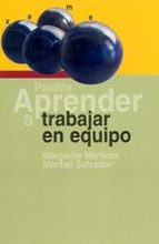 aprender a trabajar en equipo-margarita martinez escamilla-maribel salvador-9788449318023 aprender a trabajar en equipo-margarita martinez escamilla-maribel salvador-9788449318023