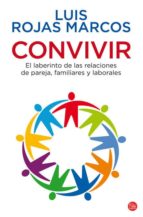convivir: el laberinto de las relaciones de pareja, familiares y laborales-luis rojas marcos-9788466323123 convivir: el laberinto de las relaciones de pareja, familiares y laborales-luis rojas marcos-9788466323123