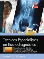 tecnicos especialistas en radiodiagnostico conselleria de sanitat universal i salut publica generalitat valenciana: simulacros de examen-antonio lopez gutierrez-9788468171623 tecnicos especialistas en radiodiagnostico conselleria de sanitat universal i salut publica generalitat valenciana: simulacros de examen-antonio lopez gutierrez-9788468171623
