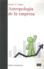 antropología de la empresa-sergio d. lopez-9788472908123 antropología de la empresa-sergio d. lopez-9788472908123