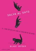 ¡salva al gato!: el libro definitivo para la creacion de un guion-blake snyder-9788484285823 ¡salva al gato!: el libro definitivo para la creacion de un guion-blake snyder-9788484285823