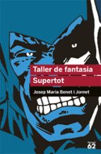 taller de fantasia. supertot-josep m. benet i jornet-9788492672523 taller de fantasia. supertot-josep m. benet i jornet-9788492672523