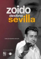 zoido, destino sevilla-carlos navarro antolin-9788492868223 zoido, destino sevilla-carlos navarro antolin-9788492868223