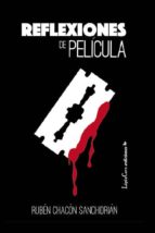 reflexiones de pelicula: el cine como excusa para pensar-ruben chacon sanchidrian-9788494627323 reflexiones de pelicula: el cine como excusa para pensar-ruben chacon sanchidrian-9788494627323