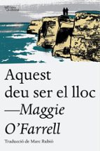 aquest deu ser el lloc-maggie o farrell-9788494655623 aquest deu ser el lloc-maggie o farrell-9788494655623