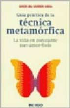 guia practica de la tecnica metamorfica: la vida en constante met -amor-fosis-maria del carmen boira-9788496381223 guia practica de la tecnica metamorfica: la vida en constante met -amor-fosis-maria del carmen boira-9788496381223
