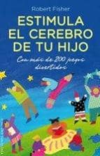 estimula el cerebro de tu hijo-robert fisher-9788497779623 estimula el cerebro de tu hijo-robert fisher-9788497779623