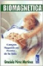 biomagnetica: campos magneticos, fuente de la vida-graciela perez martinez-9789501732023 biomagnetica: campos magneticos, fuente de la vida-graciela perez martinez-9789501732023