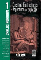 CUENTOS FANTASTICOS ARGENTINOS DEL SIGLO XIX - TOMO 1 | CARLOS ABRAHAM thumbnail