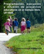 programación, ejecución y difusión de proyectos educativos en el tiempo libre. uf1948. (ebook)-cdlap00011223 programación, ejecución y difusión de proyectos educativos en el tiempo libre. uf1948. (ebook)-cdlap00011223