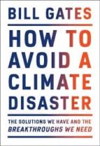how to avoid a climate disaster: the solutions we have and the breakthroughs we need-9780385546133