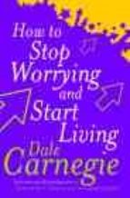 how to stop worrying and start living-dale carnegie-9780749307233 how to stop worrying and start living-dale carnegie-9780749307233