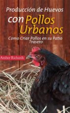 producción de huevos con pollos urbanos. como criar pollos en su patio trasero (ebook)-9781507101933 producción de huevos con pollos urbanos. como criar pollos en su patio trasero (ebook)-9781507101933