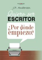quiero ser escritor ¿por dónde empiezo? (ebook)-j.p. andersen-9781635033533 quiero ser escritor ¿por dónde empiezo? (ebook)-j.p. andersen-9781635033533