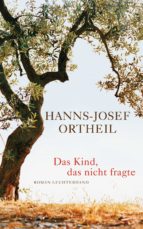 das kind, das nicht fragte (ebook)-hanns-josef ortheil-9783641104733 das kind, das nicht fragte (ebook)-hanns-josef ortheil-9783641104733