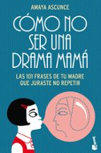 como no ser una drama mama-amaya ascunce-9788408113133 como no ser una drama mama-amaya ascunce-9788408113133