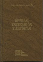 óperas, escenarios y artistas-carlos garcia valdes-9788415276333 óperas, escenarios y artistas-carlos garcia valdes-9788415276333