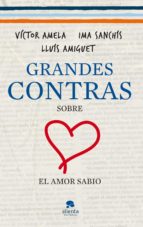 grandes contras sobre el amor sabio-ima sanchis-victor amela-9788415320333 grandes contras sobre el amor sabio-ima sanchis-victor amela-9788415320333