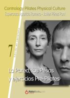 la pared, las pesas y ejercicios pre-pilates (ebook)-javier perez pont-esperanza aparicio-9788415409533 la pared, las pesas y ejercicios pre-pilates (ebook)-javier perez pont-esperanza aparicio-9788415409533