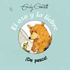 el oso y la liebre - ¡de pesca!-emily gravett-9788416117833 el oso y la liebre - ¡de pesca!-emily gravett-9788416117833