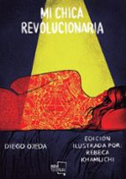 MI CHICA REVOLUCIONARIA (EDICION ILUSTRADA POR REBECA KHAMLICHI)