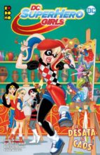 dc super hero girls: se desata el caos-shea fontana-9788417722333 dc super hero girls: se desata el caos-shea fontana-9788417722333