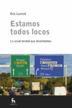 estamos todos locos-eric laurent-9788424928933 estamos todos locos-eric laurent-9788424928933