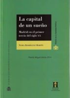 la capital de un sueño. madrid en el primer tercio del siglo xx-nuria martin rodriguez-9788425916533 la capital de un sueño. madrid en el primer tercio del siglo xx-nuria martin rodriguez-9788425916533